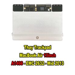 Thay Trackpad Macbook Air 13inch A1466 Mid 2013