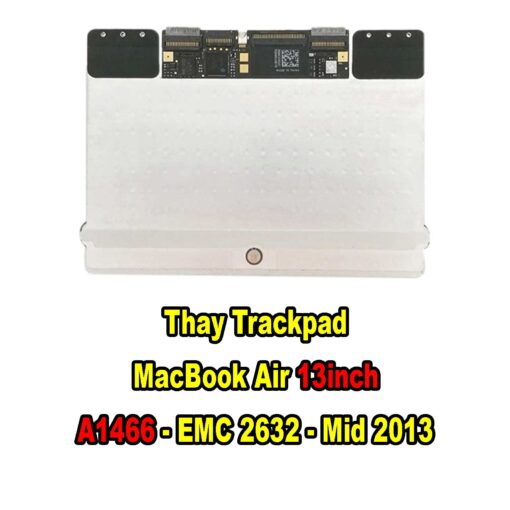 Thay Trackpad Macbook Air 13inch A1466 Mid 2013