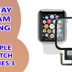 Thay Cảm Ứng Apple Watch Series 3