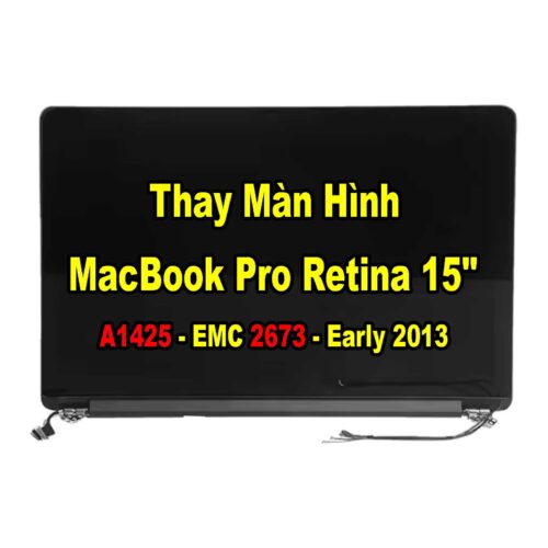 Thay Màn Hình MacBook Pro Retina 15inch A1425 – EMC 2673 – Early 2013