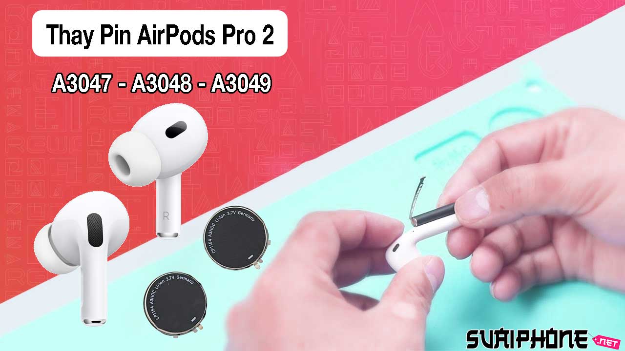 Thay Pin Airpods Pro 2 A2931 - A2699 - A2698