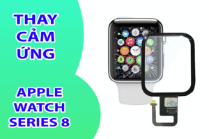 Thay Cảm Ứng Apple Watch Series 8