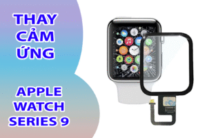 Thay Cảm Ứng Apple Watch Series 9