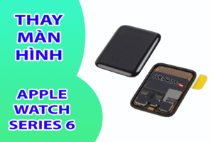 Thay Màn Hình Apple Watch Series 6