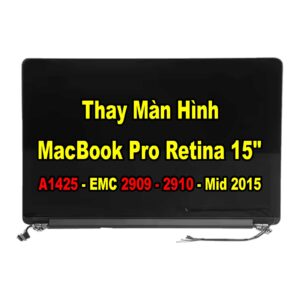 Thay Màn Hình MacBook Pro Retina 15inch A1425 - EMC 2909 - 2910 - Mid 2015