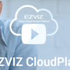 EZVIZ CloudPlay – Lưu trữ đám mây cho camera EZVIZ